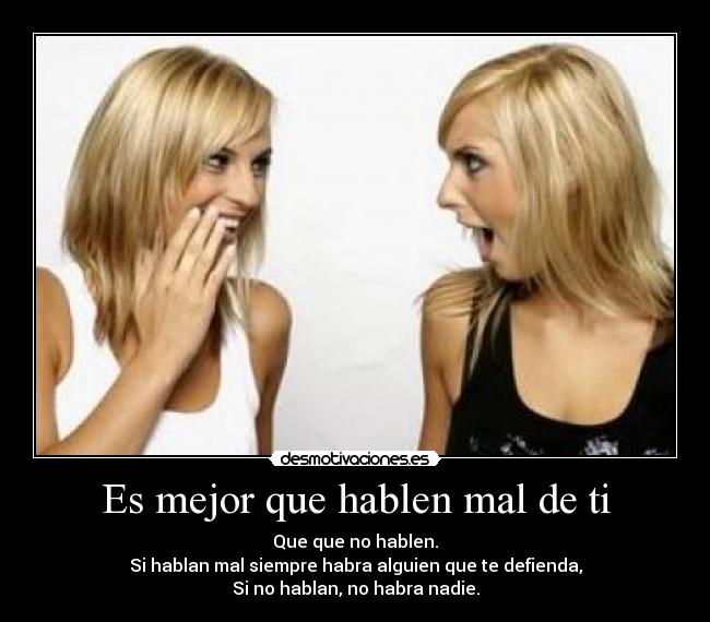 Es mejor que hablen mal de ti -
