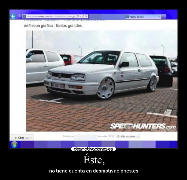 Éste, - no tiene cuenta en desmotivaciones.es
