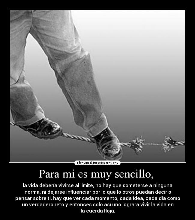 Para mi es muy sencillo,  - 