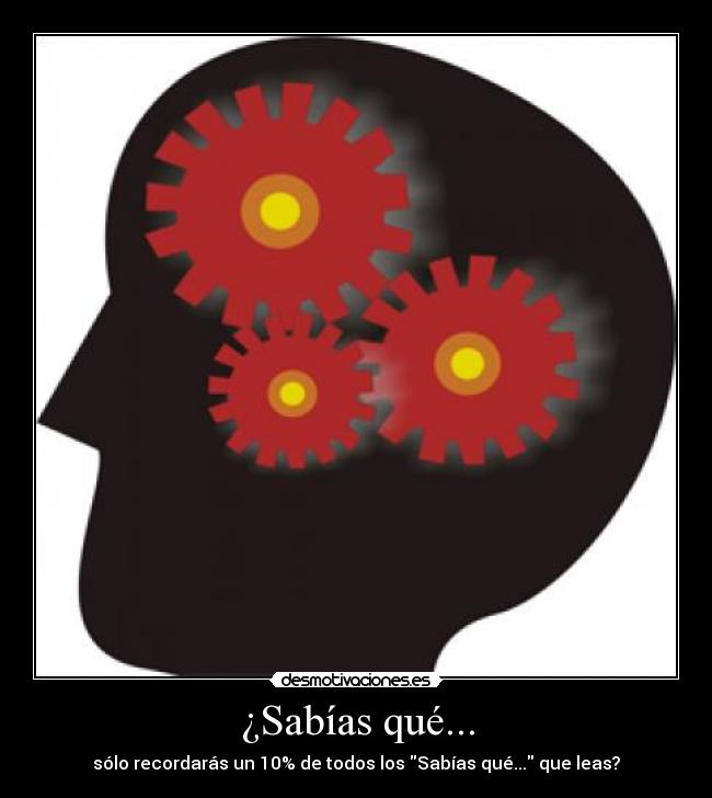 ¿Sabías qué... - sólo recordarás un 10% de todos los Sabías qué... que leas?