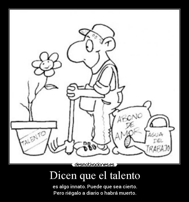 Dicen que el talento -
