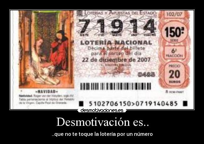 Desmotivación es.. - ..que no te toque la lotería por un número