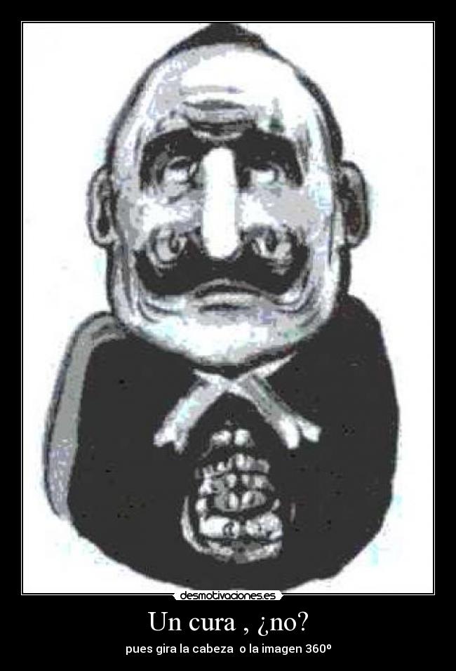 Un cura , ¿no? - pues gira la cabeza o la imagen 360º