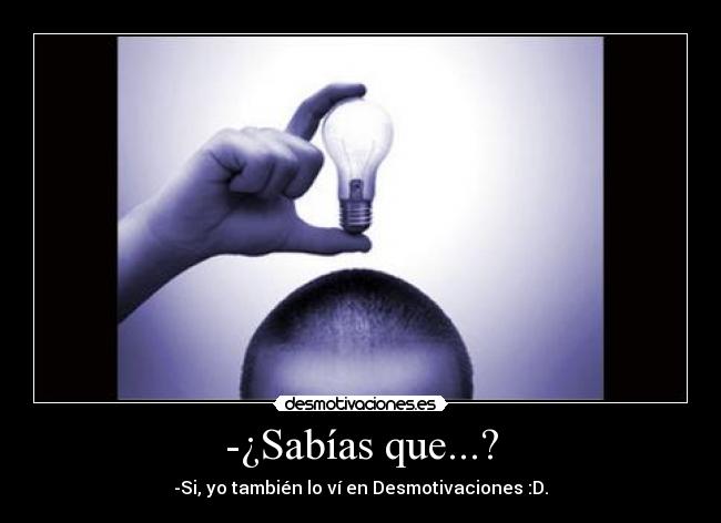 -¿Sabías que...? -