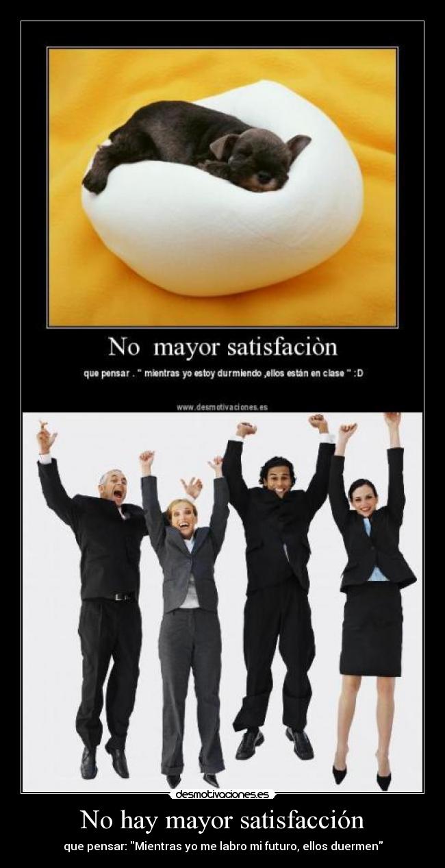 No hay mayor satisfacción - 