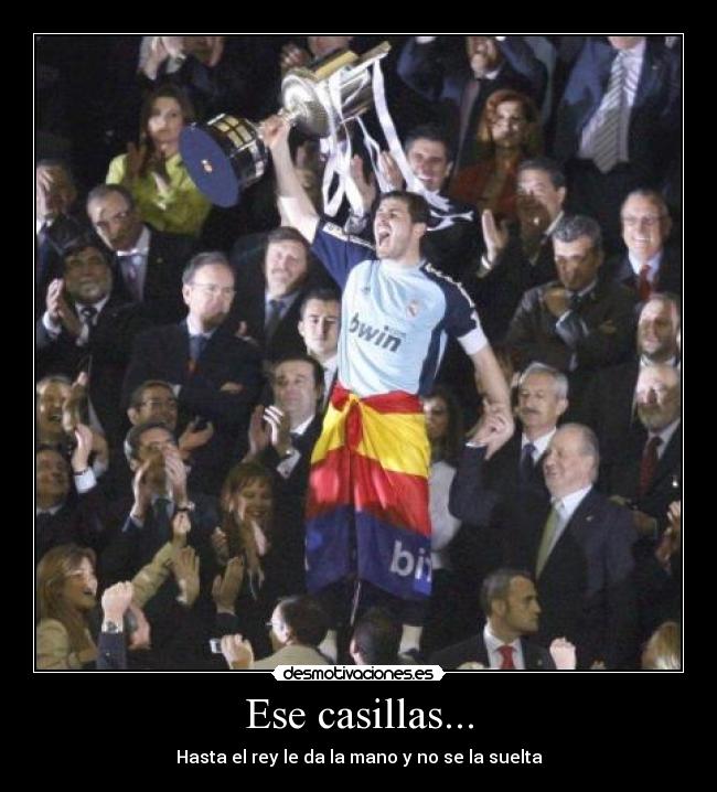 Ese casillas... - Hasta el rey le da la mano y no se la suelta