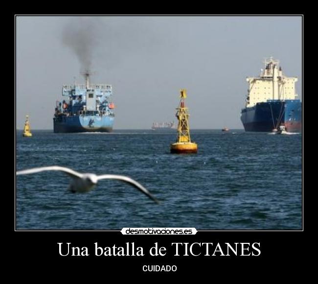 Una batalla de TICTANES - CUIDADO