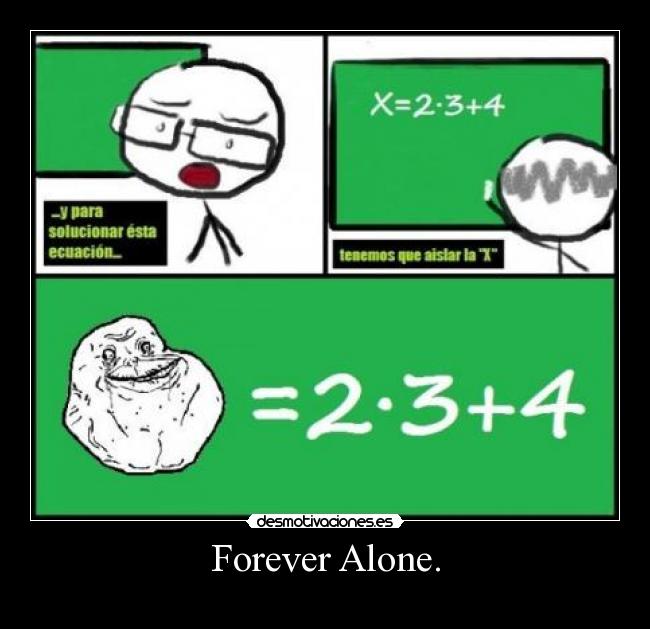 Forever Alone. -