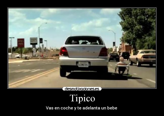 Tipico - Vas en coche y te adelanta un bebe