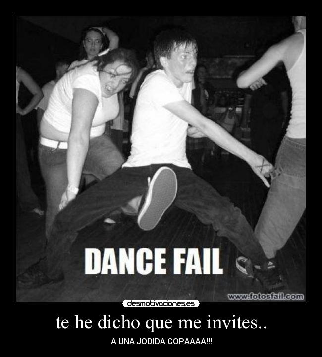 te he dicho que me invites.. -