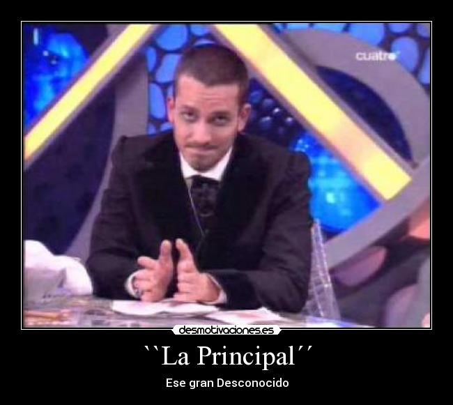 ``La Principal´´ - Ese gran Desconocido