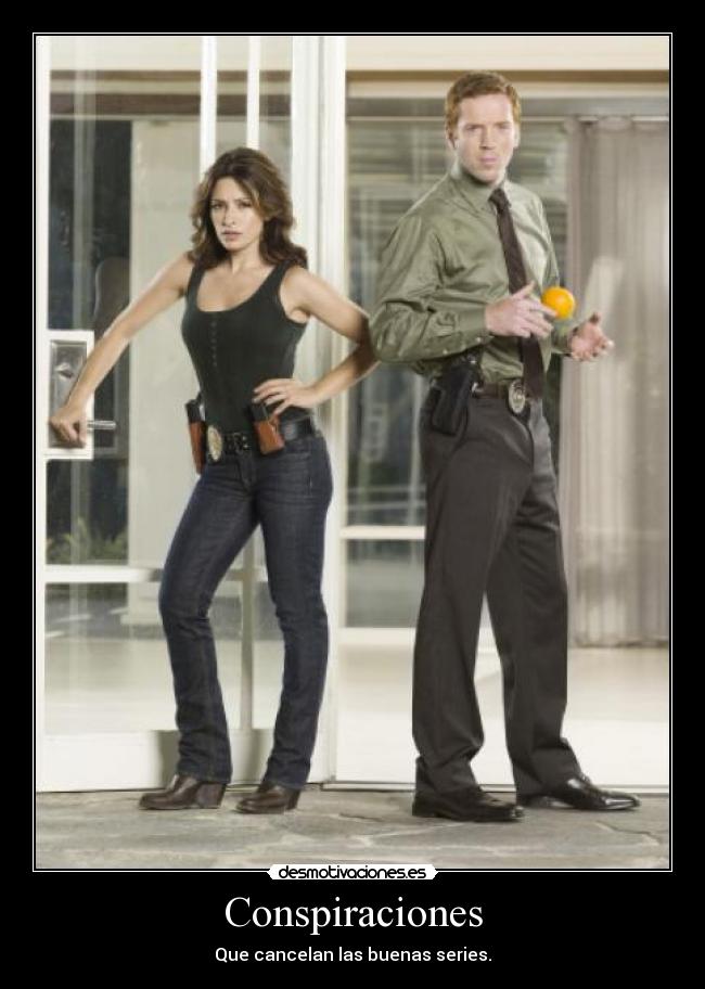 Conspiraciones - Que cancelan las buenas series.