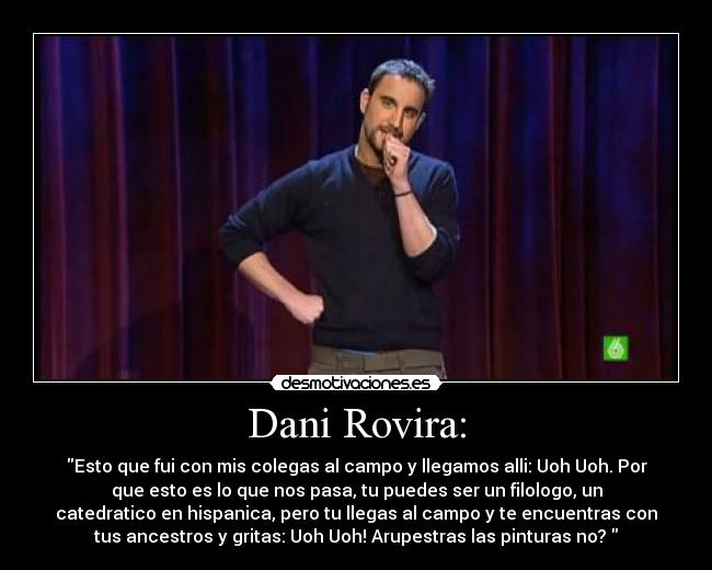 Dani Rovira: -