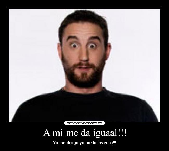 A mi me da iguaal!!! - 