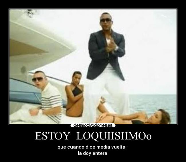 ESTOY LOQUIISIIMOo -