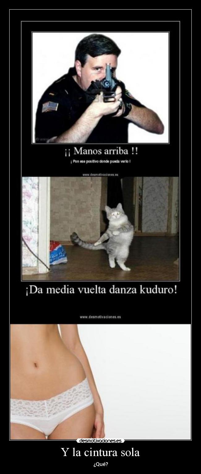 Y la cintura sola -