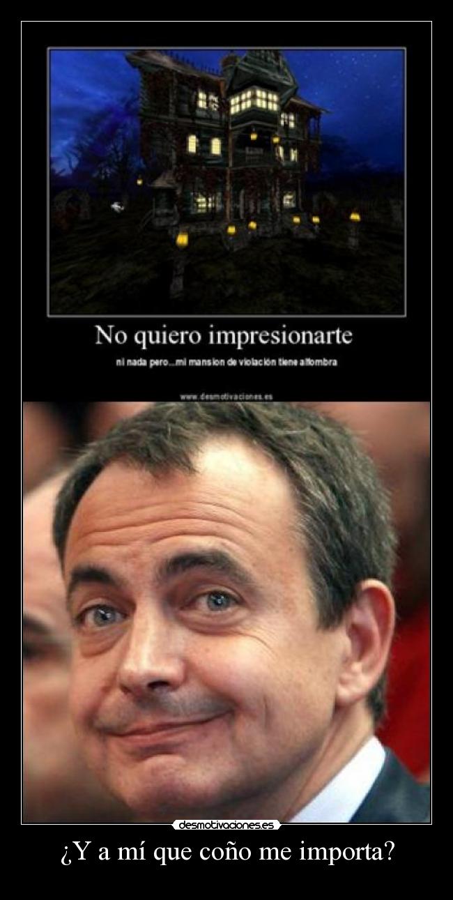 ¿Y a mí que coño me importa? -