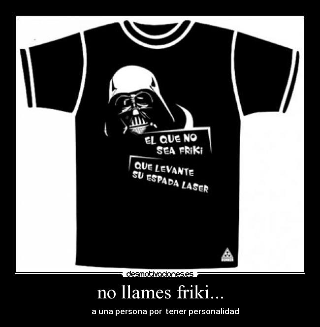 no llames friki... - 