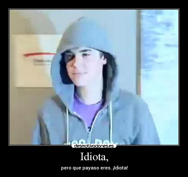 Idiota, -