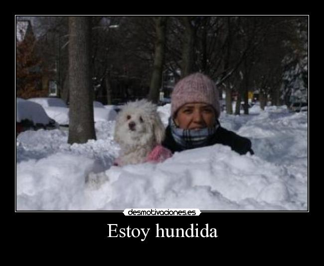 Estoy hundida -