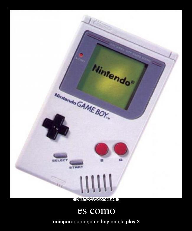 es como - comparar una game boy con la play 3