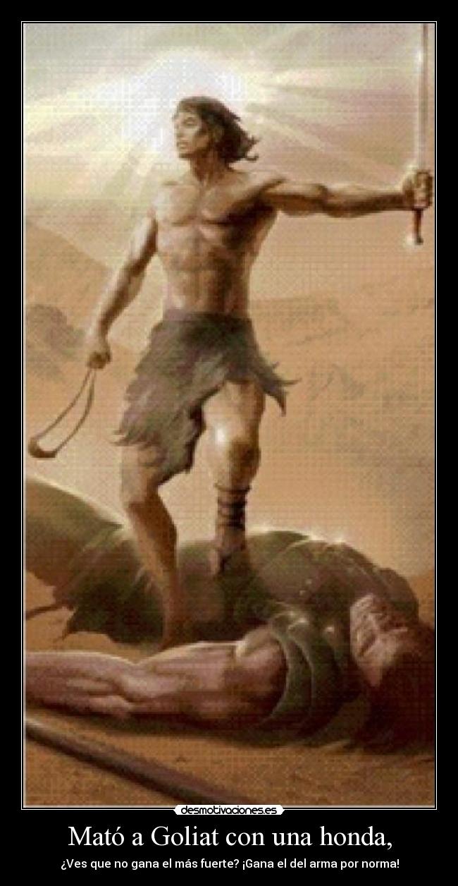 Mató a Goliat con una honda, - 
