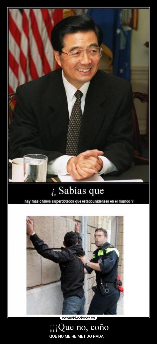 ¡¡¡Que no, coño - QUE NO ME HE METIDO NADA!!!!!