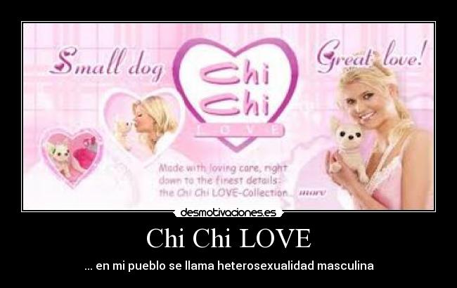 Chi Chi LOVE - ... en mi pueblo se llama heterosexualidad masculina