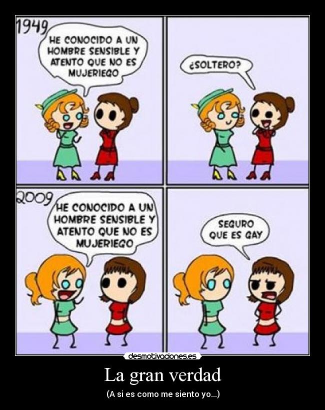La gran verdad - (A si es como me siento yo...)