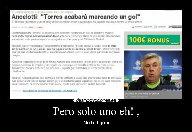 Pero solo uno eh! , -