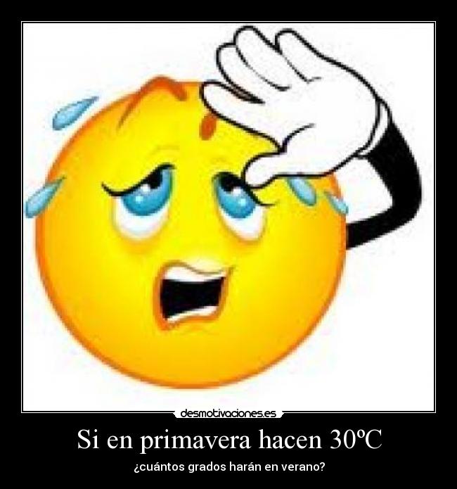 Si en primavera hacen 30ºC - 