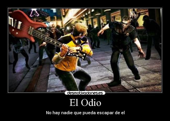 El Odio - No hay nadie que pueda escapar de el