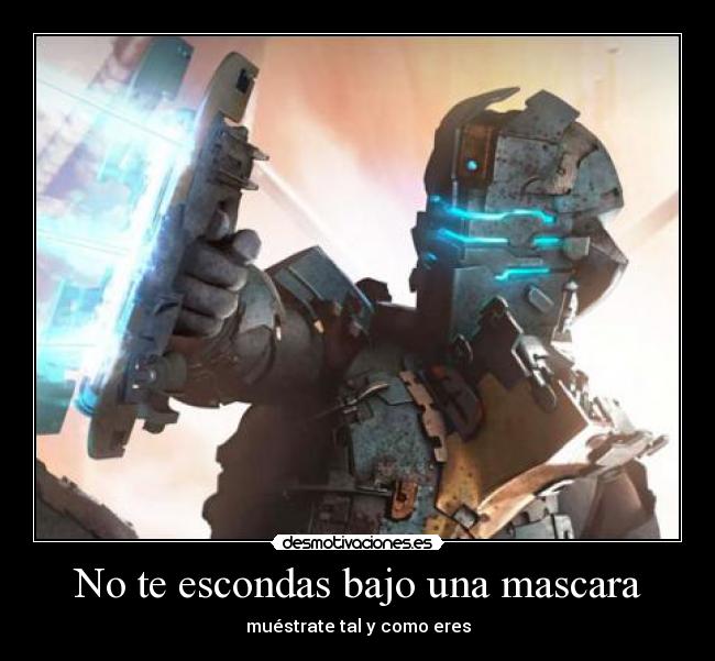 No te escondas bajo una mascara - 