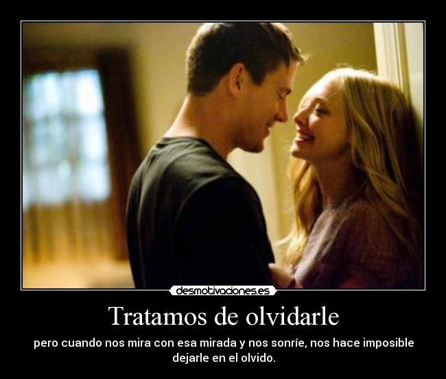 Tratamos de olvidarle -