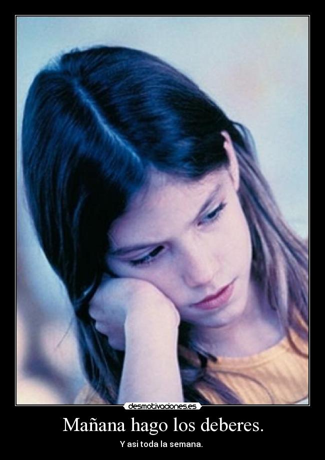 Mañana hago los deberes. -