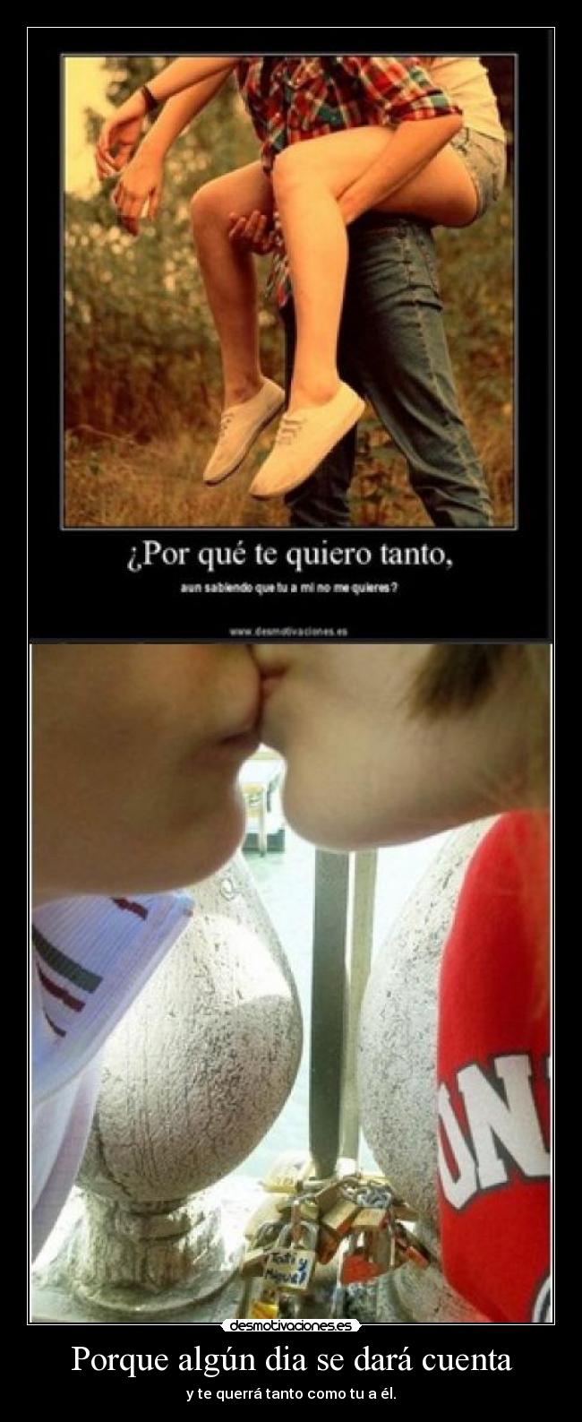 Porque algún dia se dará cuenta -