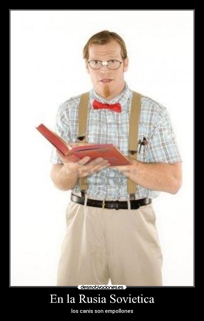 En la Rusia Sovietica - los canis son empollones