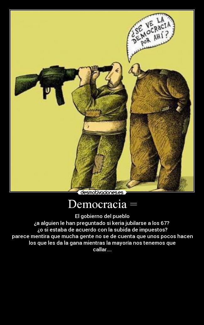 carteles anarkia democracia callar unos pocos que les gana jubilacion fuck the system desmotivaciones