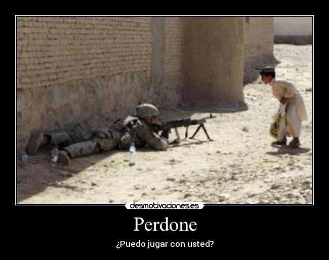 Perdone - ¿Puedo jugar con usted?