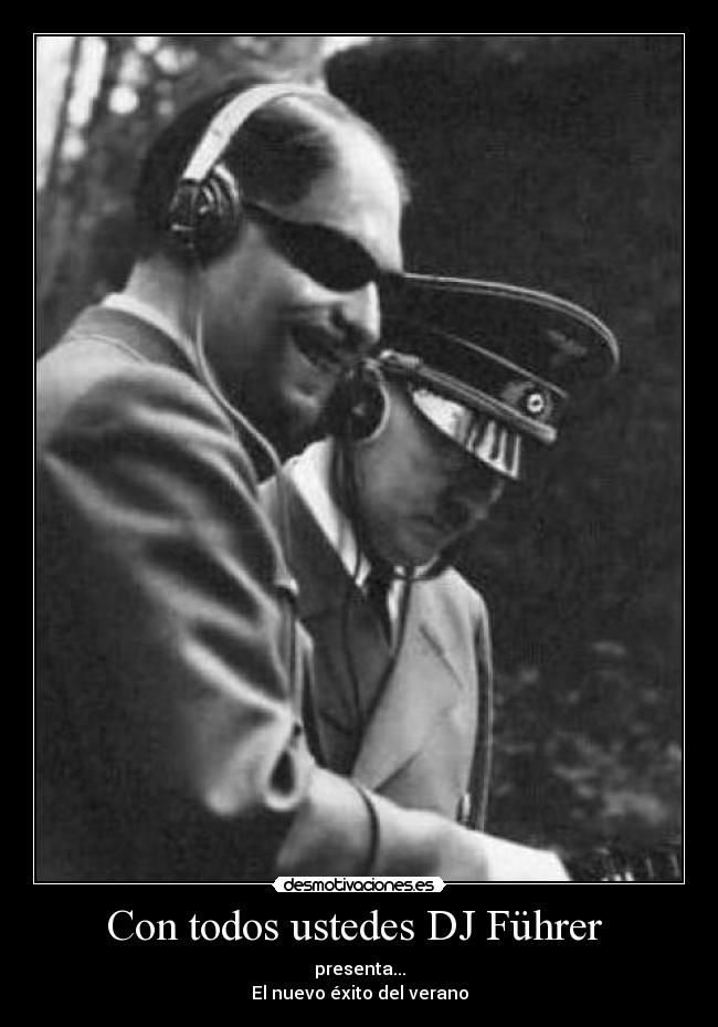 Con todos ustedes DJ Führer  - 