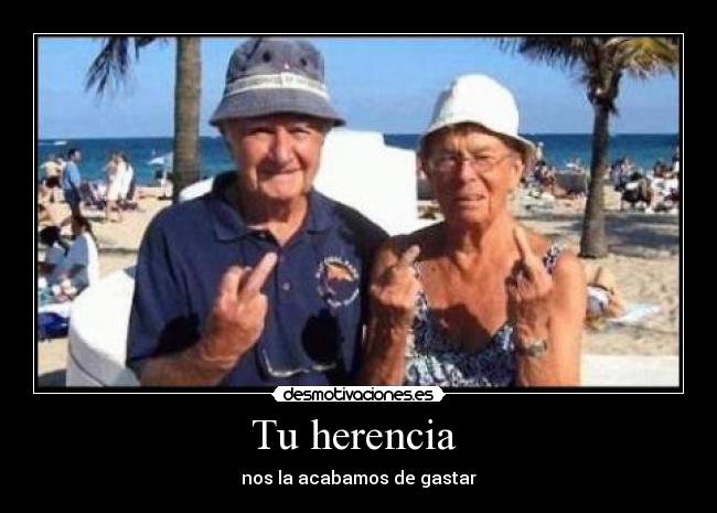 carteles herencia abuelos gastar playa desmotivaciones