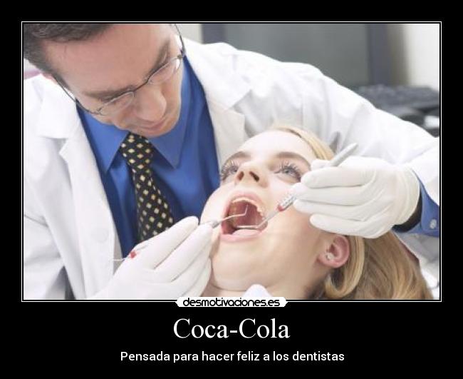 Coca-Cola - Pensada para hacer feliz a los dentistas