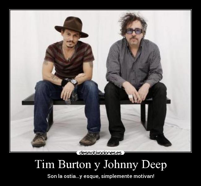 Tim Burton y Johnny Deep - Son la ostia...y esque, simplemente motivan!