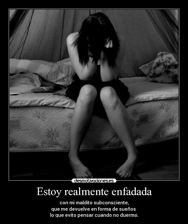 Estoy realmente enfadada -