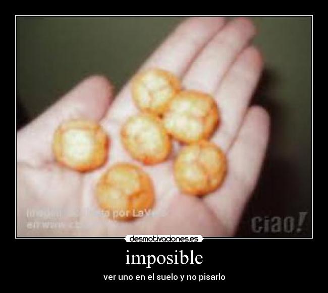 imposible - ver uno en el suelo y no pisarlo