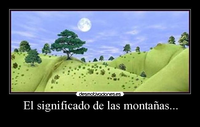 El significado de las montañas... -