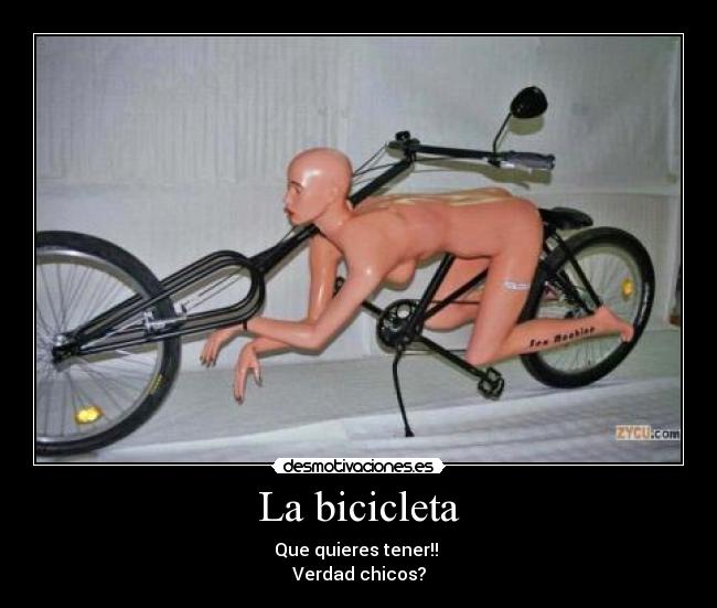 La bicicleta - Que quieres tener!! 
Verdad chicos?