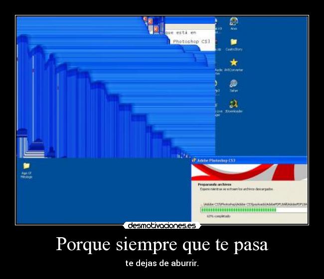 Porque siempre que te pasa - te dejas de aburrir.
