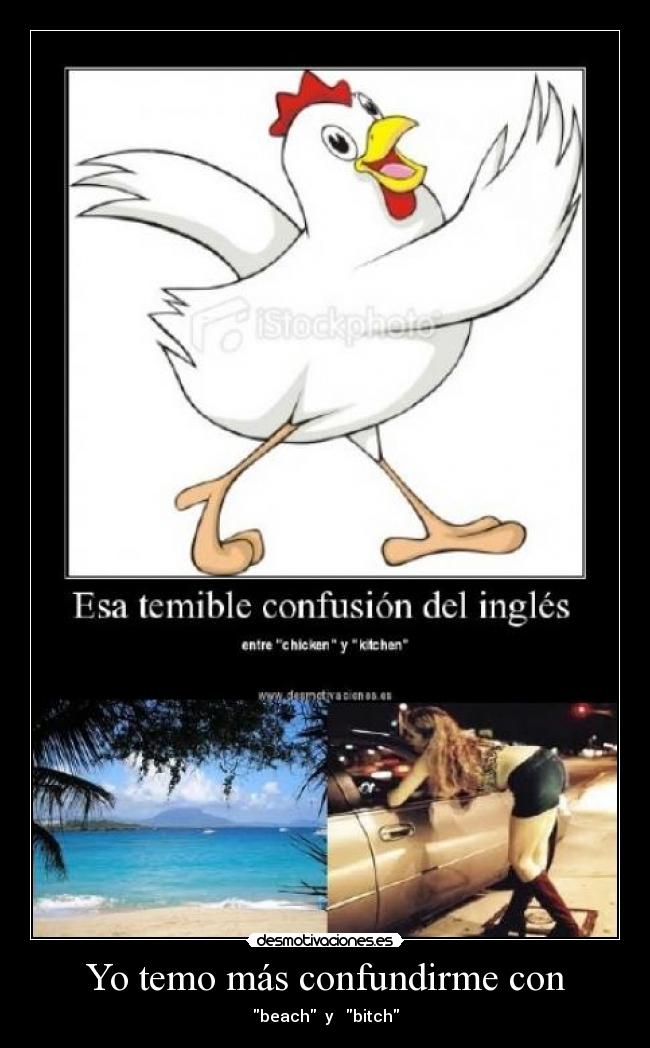 Yo temo más confundirme con - 