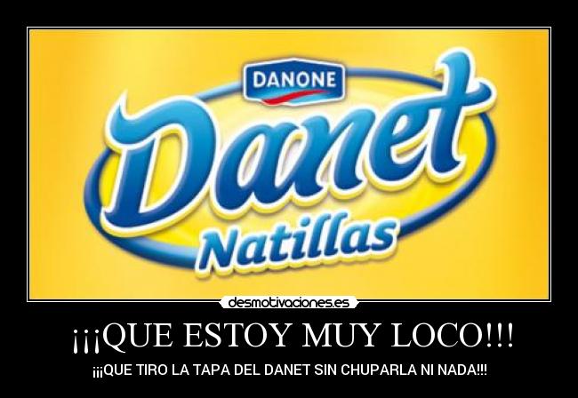 ¡¡¡QUE ESTOY MUY LOCO!!! -